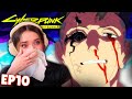 I M BROKEN Watching This WAS TORTURE Cyberpunk Edgerunners Episode 10 REACTION