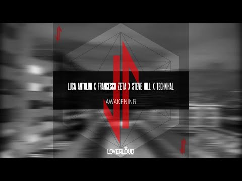Luca Antolini, Francesco Zeta, Steve Hill, Technikal - Awakening - Official Preview (Loverloud)