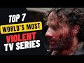 Top 7 World’s Most Action Packed and Violent TV Series