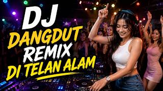 Download lagu DJ DI TELAN ALAM VIRAL  Remix Dangdut Nostalgia mp3
