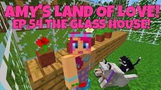Amy's Land Of Love! Ep.54 The Green House! | Amy Lee33