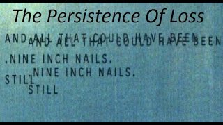 The Persistence Of Loss - Nine Inch Nails
