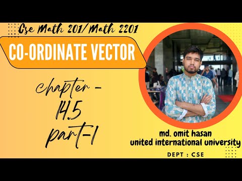Vector || Lecture - 7 || chapter 14.5 || CSE math 201 || omit hasan nahid