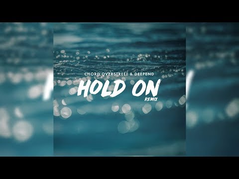 Chord Overstreet - Hold On [ft. Deepend] (Remix) (Letra/Lyrics)