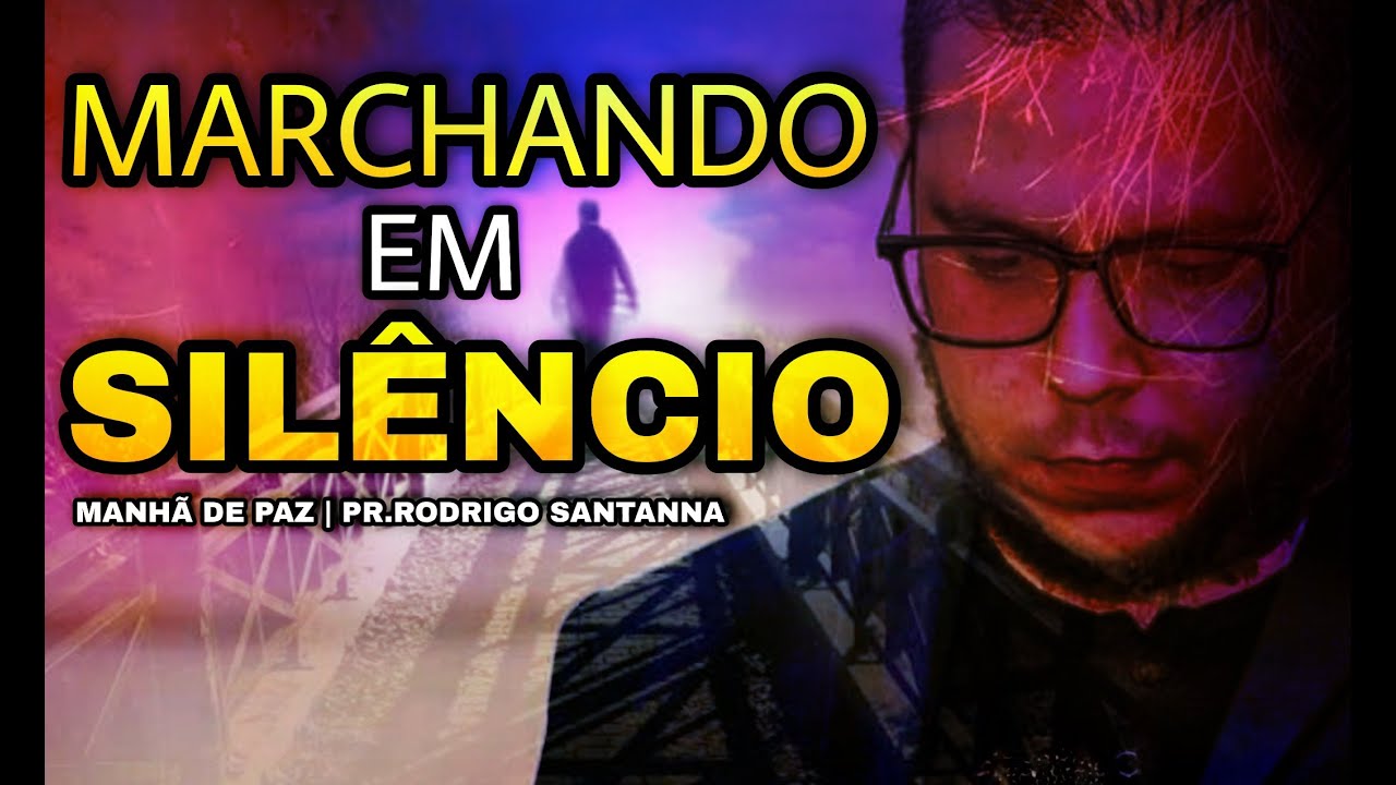 MARCHANDO EM SILÊNCIO | MANHÃ DE PAZ | PR.RODRIGO SANTANNA