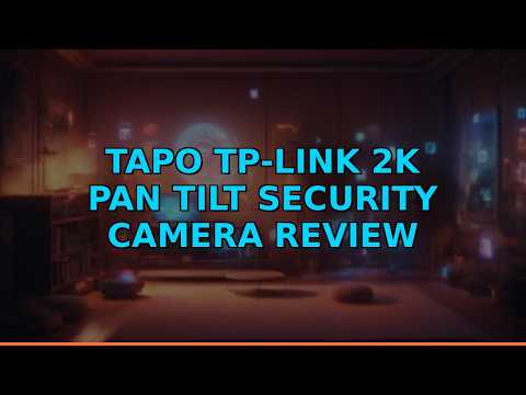 Tapo TP-Link 2K Pan Tilt Security Camera Review
