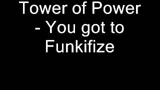 Tower of Power- You got to Funkifize (studio version)