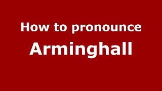 How to pronounce Arminghall