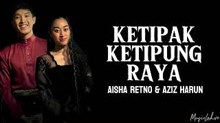Download lagu Ketipak Ketipung Raya - 'Aisha Retno & Aziz Harun' (Lirik) mp3