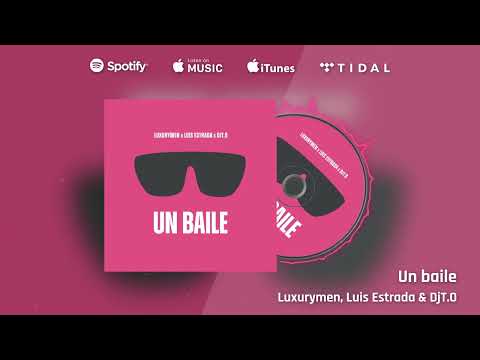 Un Baile - Luxurymen x Luis Estrada