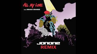 Major Lazer ft. Ariana Grande - All My Love (JonOne Remix)