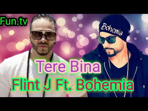 Tere Bina | Tere Bina Bohemia Lyrics | Flint J Ft.  Bohemia | Tere Bina Bohemia Rap