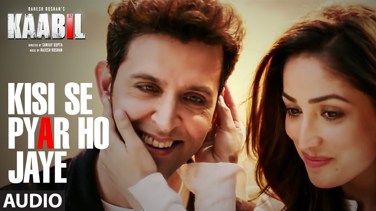 Kisi Se Pyar Ho Jaye Lyrics  | Kaabil | Hrithik Roshan, Yami Gautam | Jubin Nautiyal | Gourov Roshin