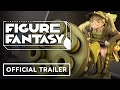 Figure Fantasy - Official Cinematic Trailer