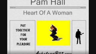 Pam Hall - Heart Of A Woman