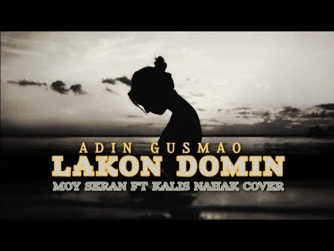 LAKON DOMIN // ADIN GUSMAO // #lirik // MOY SERAN FT KALIS NAHAK #coversong #2025 #liriklagu