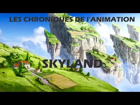 Les Chroniques de L'Animation -Skyland