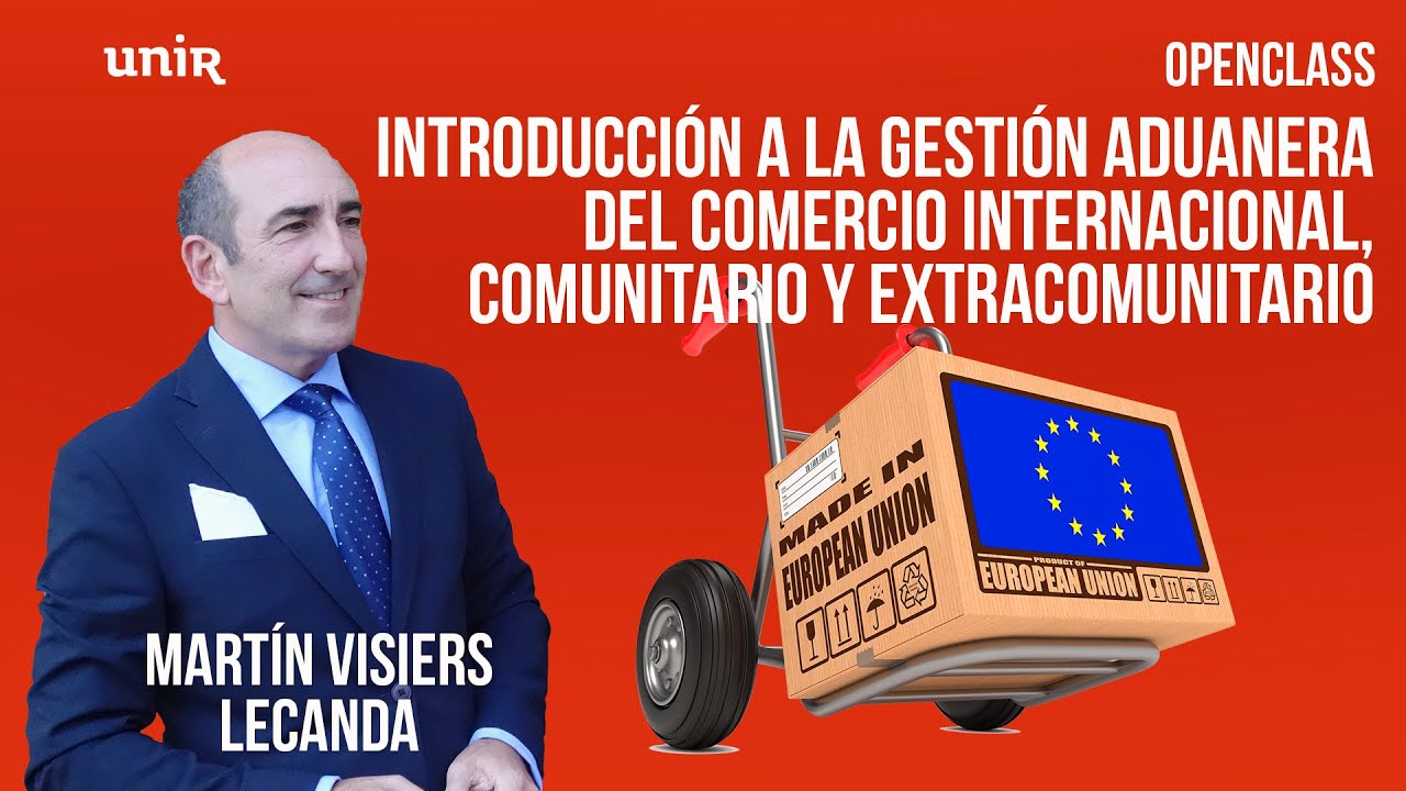 La gestión aduanera en el comercio internacional intracomunitario | #UNIRderecho