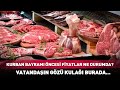 Kurban Bayramı Öncesi Fiyatlar Ne Durumda Vatandaşın Gözü Kulağı Burada