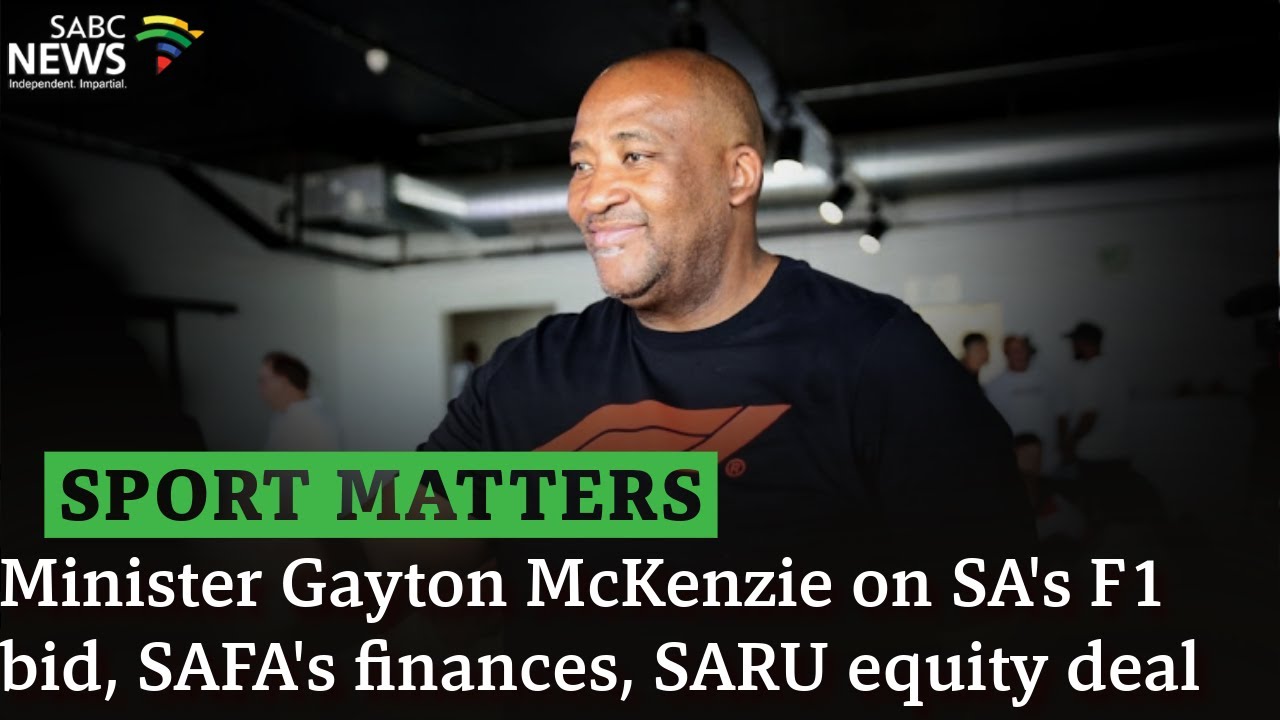 Sport Matters | Minister Gayton McKenzie on SA's F1 bid, SAFA's finances, SARU equity deal