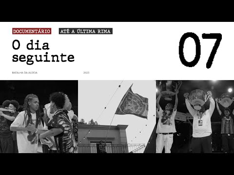 "EP. 07 - "O dia seguinte" - Até A Última Rima - Doc BDA 7 ANOS"