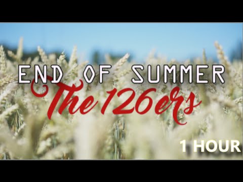 The 126ers - End of Summer [1 hour]