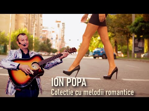 ION POPA☀️Colectie de top cu melodii romantice ⭐ ⭐ ⭐ ⭐ ⭐  | Official Video