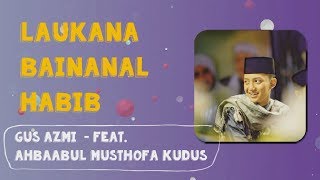 Download lagu Lirik Law Kana Bainanal Habib - Gus Azmi feat. Ahbaabul Musthofa Kudus mp3 Download lagu Lirik Law Kana Bainanal Habib - Gus Azmi feat. Ahbaabul Musthofa Kudus mp3