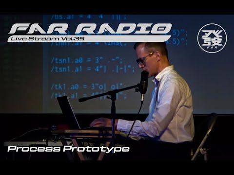 FAR Radio Live STream Vol.39 - Process Prototype