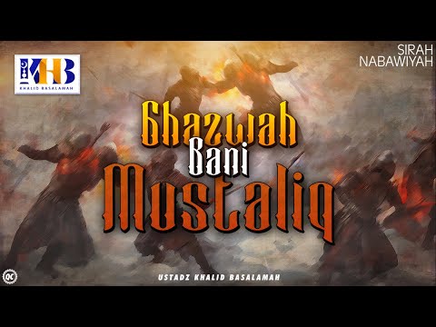Sirah Nabawiyyah ke 15 - Ghazwah Bani Mustaliq