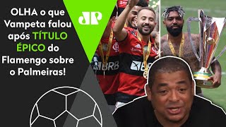 ’11 títulos em três anos?’ Confira o que Vampeta falou sobre o Flamengo