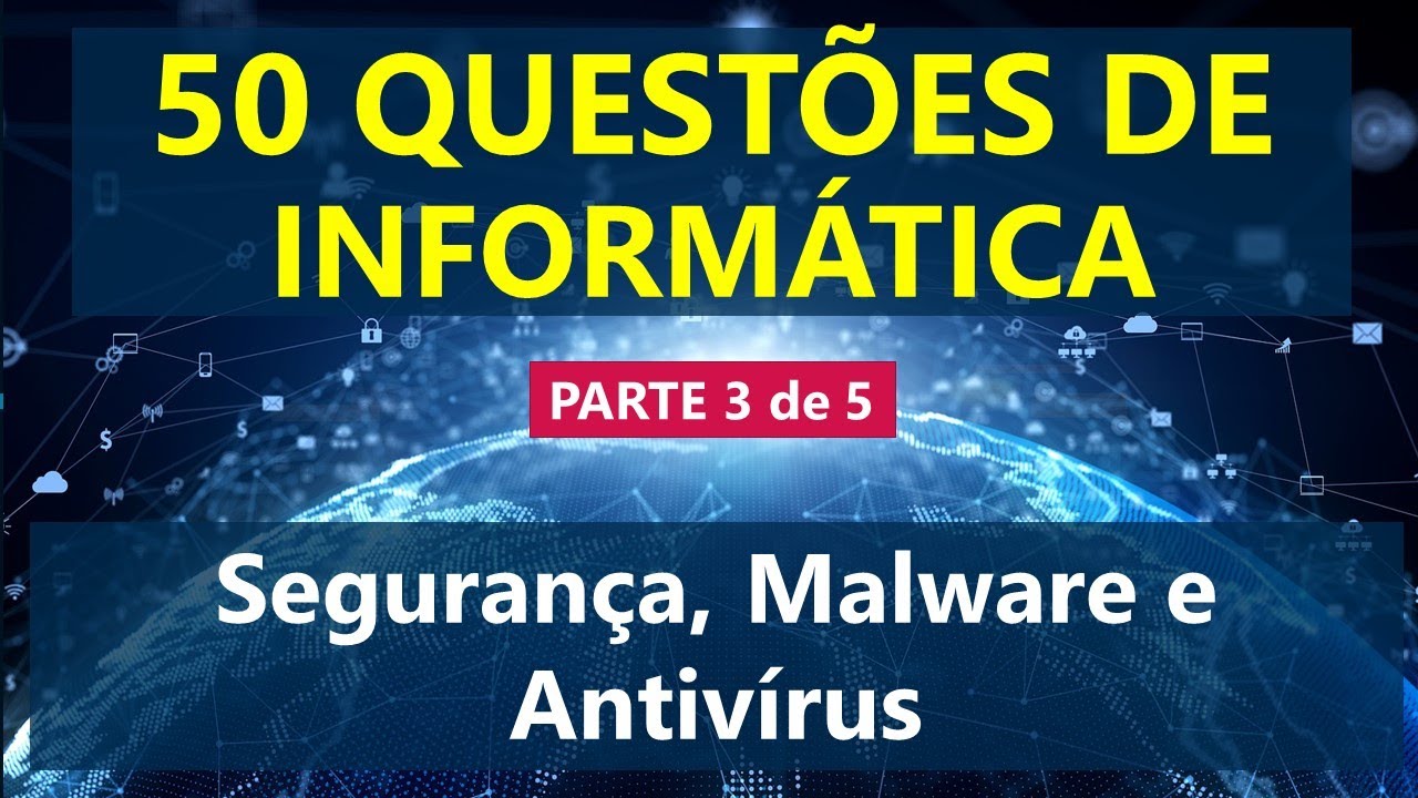 50 questões de informática (parte 3 de 5) - Segurança, Malware e Antivírus