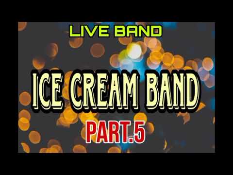 ICE CREAM BAND Part 5