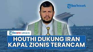 Houthi Geram Tegaskan Dukung Iran, Bersumpah Bantu Bom & Tenggelamkan Kapal AS-Israel di Laut Merah