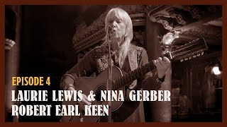 Let The Music Play On &amp; On (Episode 4) Laurie Lewis &amp; Nina Gerber, Robert Earl Keen
