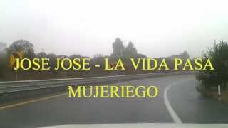 JOSE JOSE - LA VIDA PASA (MUJERIEGO) (1995)