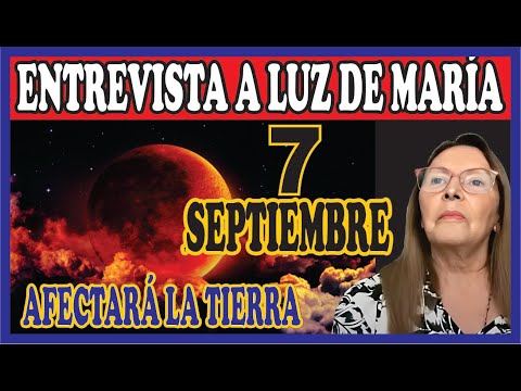 INTERVIEW WITH LUZ DE MARÍA, the blood moon will affect the earth... Venezuela and the war.