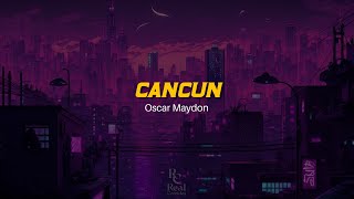 🏖️ Cancún | Oscar Maydon | VIDEO LETRA/LYRICS OFICIAL