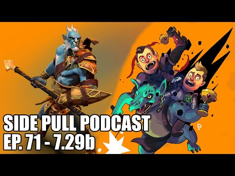 7.29b | Side Pull Podcast Ep. 71 | DOTA 2 Podcast