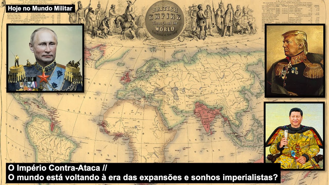 O Império Contra-Ataca – O mundo está voltando à era das expansões e sonhos imperialistas?
