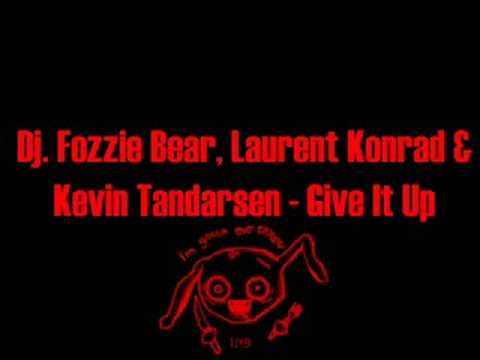 Give It Up-Dj. Fozzie Bear, Laurent Konrad & Kevin Tandarsen