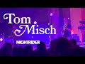 TOM MISCH - NIGHTRIDER (LIVE)