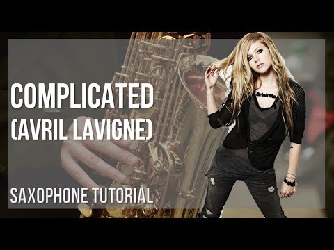 How to play Complicated by Avril Lavigne on Alto Sax (Tutorial)