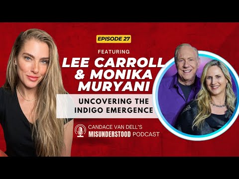 Uncovering the Indigo Emergence: Lee Carroll and Monika Morani on Awakening