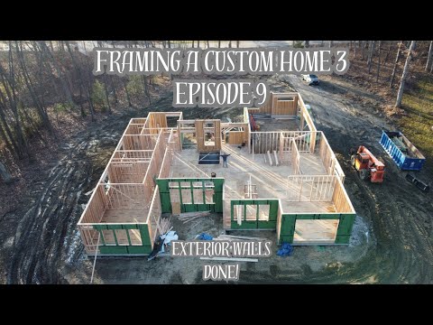 Framing a Custom Home 3 - EPISODE 9 (Exterior walls DONE!!!)