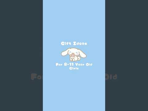Gift Ideas For 8-11 Year Old Girls