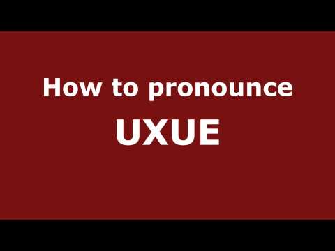 How to Pronounce UXUE in Spanish - PronounceNames.com