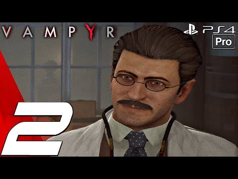 VAMPYR - Gameplay Walkthrough Part 2 - Pembroke Hospital & Night Shift (PS4 PRO)