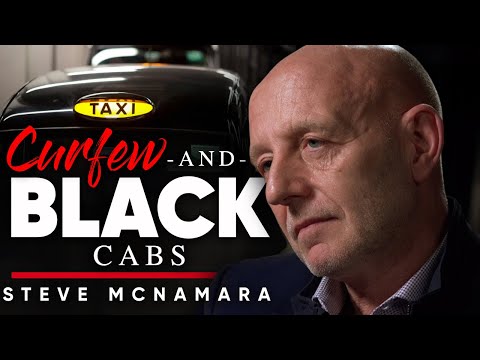 門限とブラックキャブ - STEVE MCNAMARA: 午後10時の門限はどのようにビジネスとブラックキャブに影響を与えているか (CURFEW AND BLACK CABS - STEVE MCNAMARA: How The 10pm Curfew is Affecting Businesses and Black Cabs)