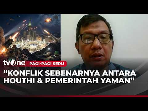 Pakar: Belum Dipastikan Houthi Ancam Mekkah dan Madinah | Pagi-Pagi Seru tvOne